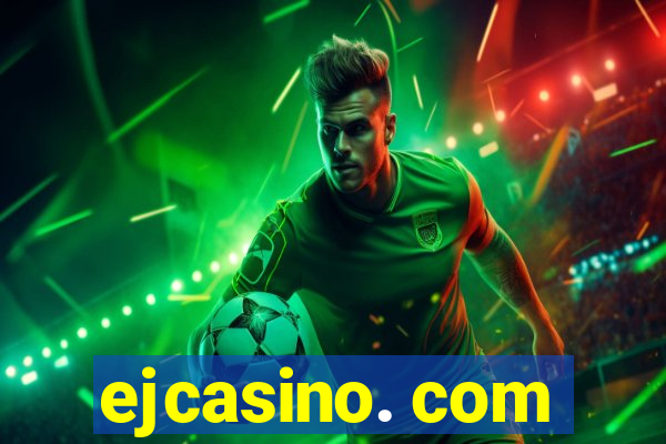 ejcasino. com