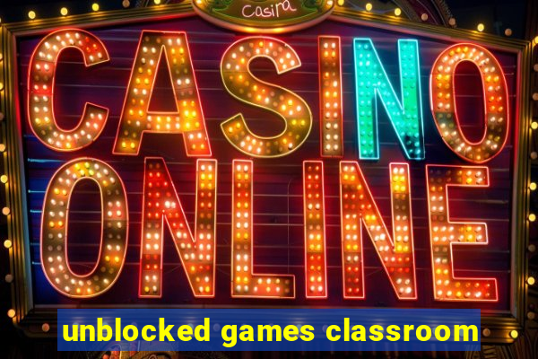 unblocked games classroom