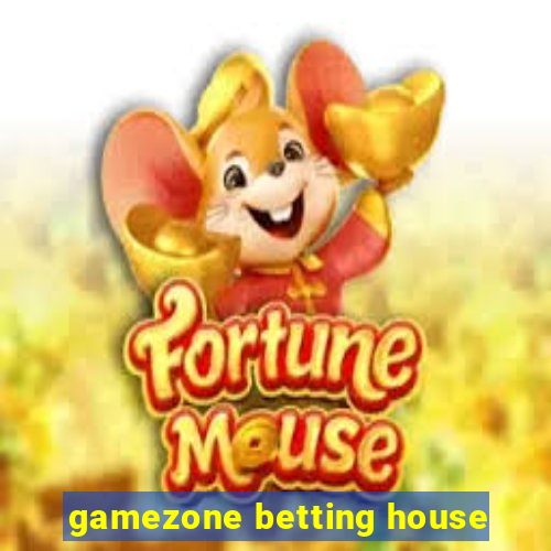 gamezone betting house