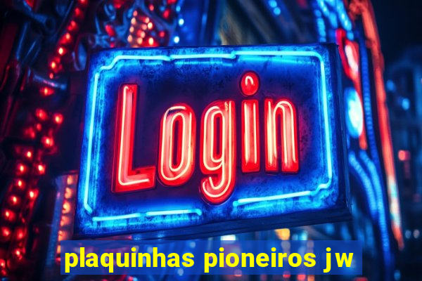 plaquinhas pioneiros jw