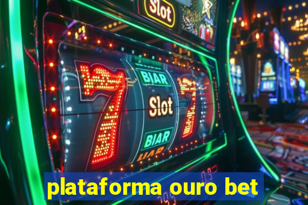 plataforma ouro bet