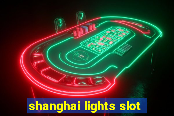 shanghai lights slot