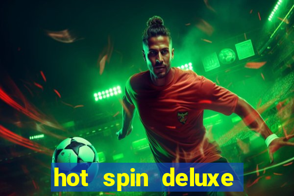 hot spin deluxe slot free play