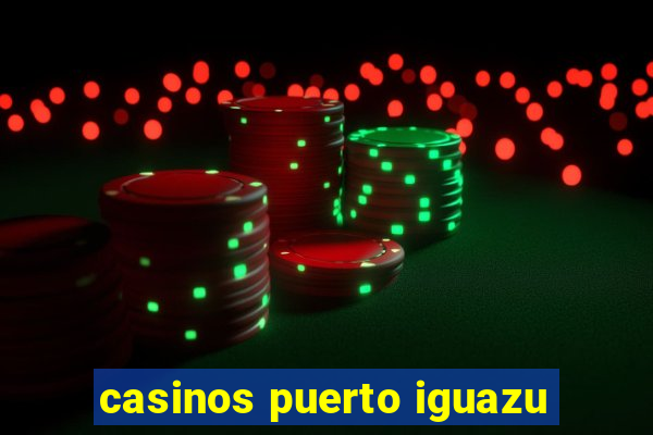 casinos puerto iguazu