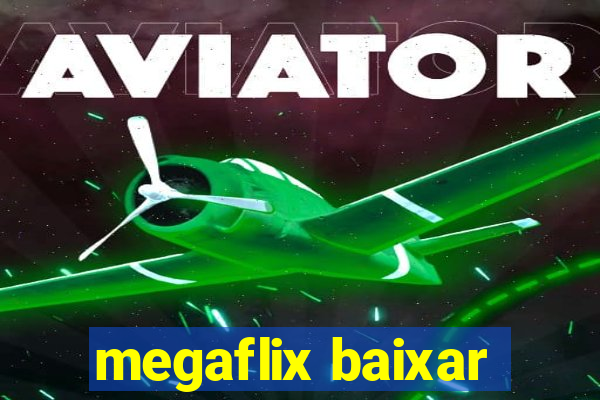 megaflix baixar