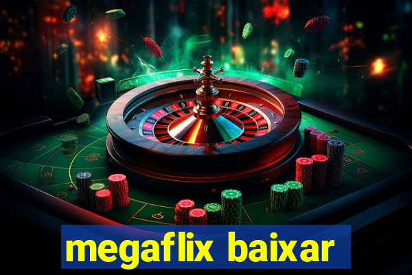 megaflix baixar