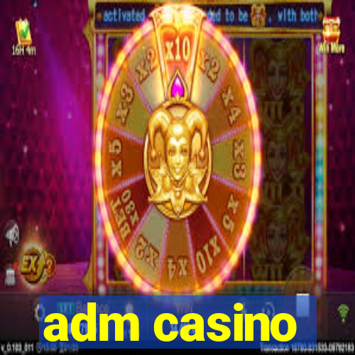 adm casino