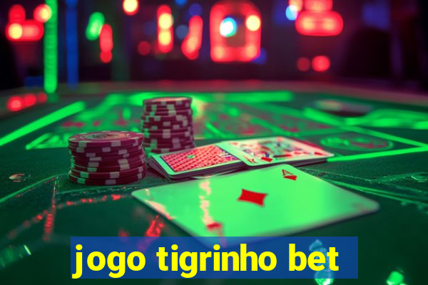 jogo tigrinho bet