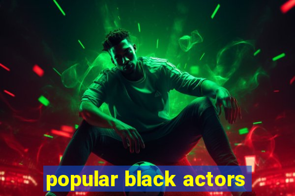 popular black actors