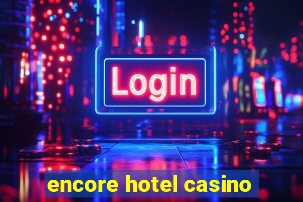 encore hotel casino