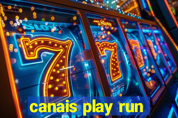 canais play run