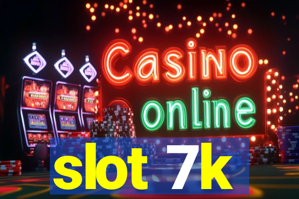 slot 7k