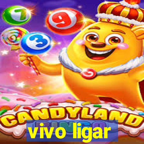 vivo ligar