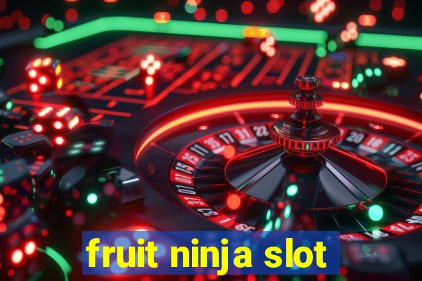 fruit ninja slot