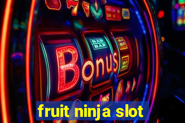 fruit ninja slot