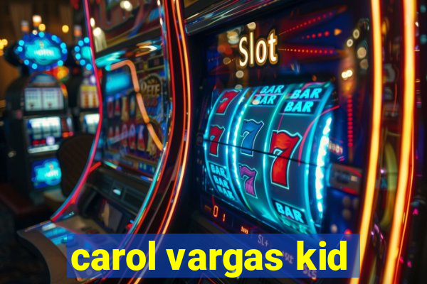 carol vargas kid