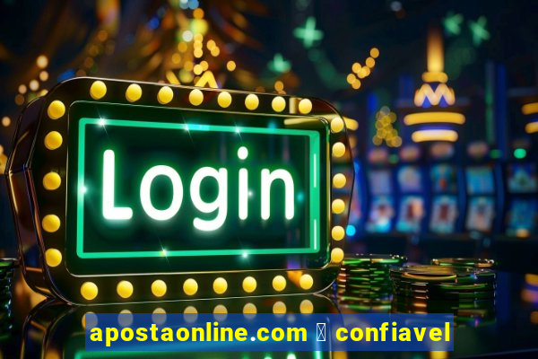 apostaonline.com 茅 confiavel