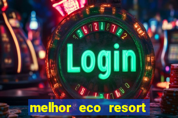 melhor eco resort do brasil