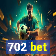 702 bet