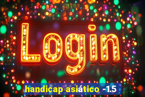 handicap asiático -1.5