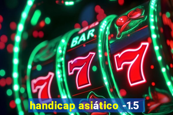 handicap asiático -1.5