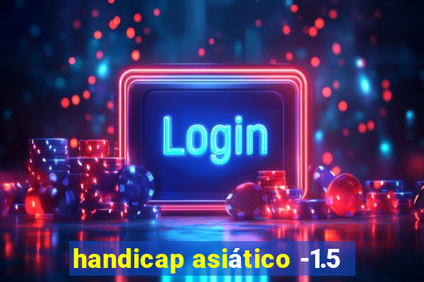 handicap asiático -1.5