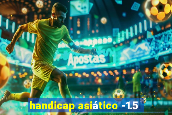 handicap asiático -1.5