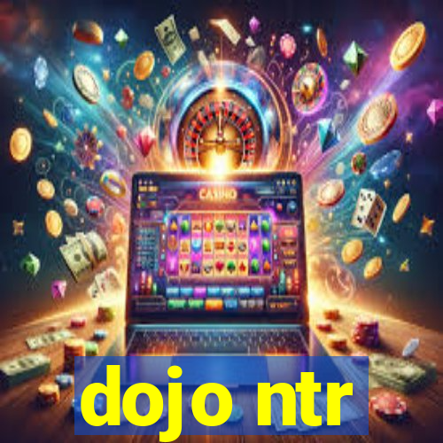 dojo ntr