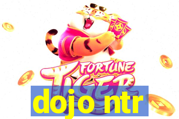 dojo ntr