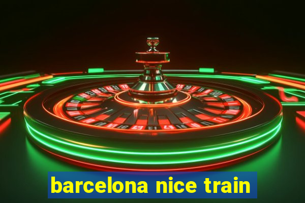 barcelona nice train