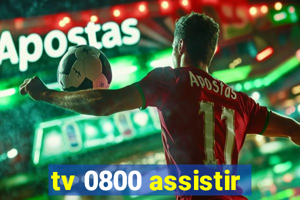 tv 0800 assistir