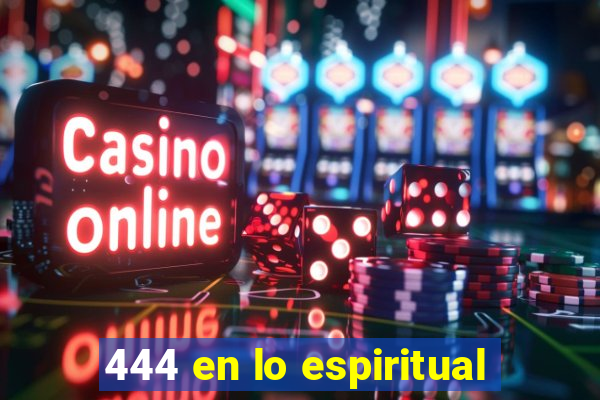 444 en lo espiritual