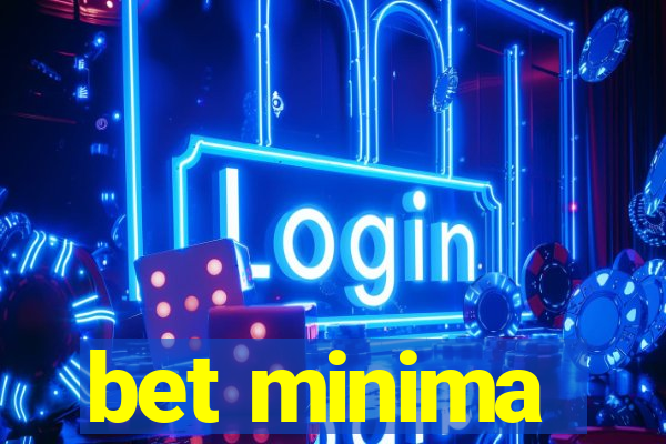 bet minima