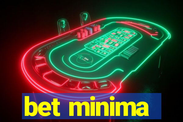 bet minima