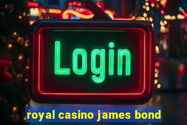 royal casino james bond