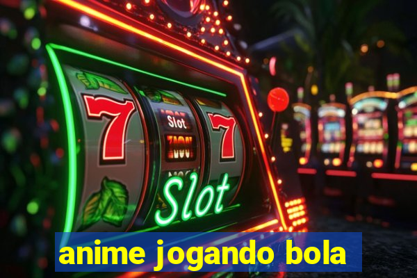 anime jogando bola