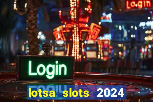 lotsa slots 2024 paga mesmo