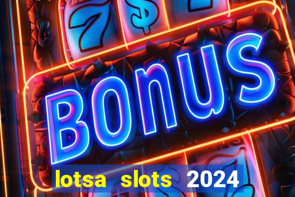 lotsa slots 2024 paga mesmo