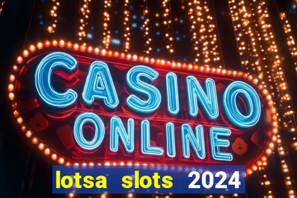 lotsa slots 2024 paga mesmo