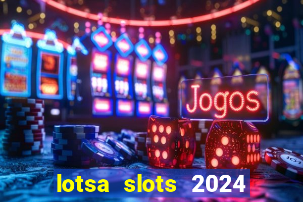 lotsa slots 2024 paga mesmo