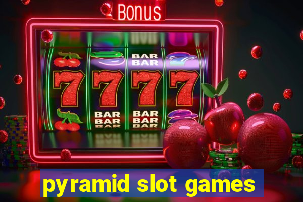 pyramid slot games