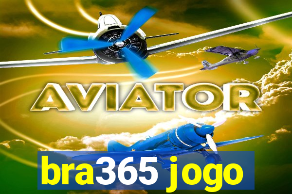 bra365 jogo