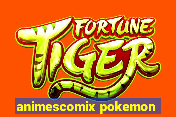 animescomix pokemon