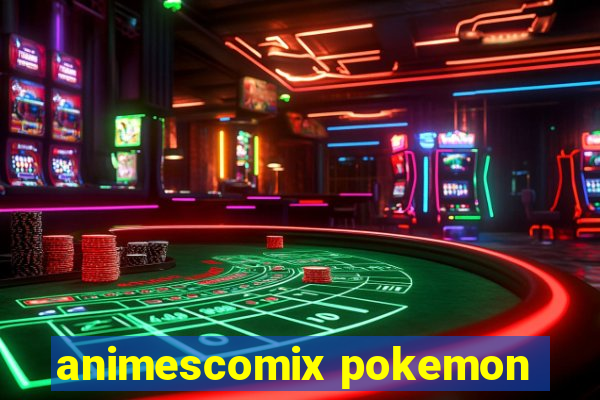 animescomix pokemon