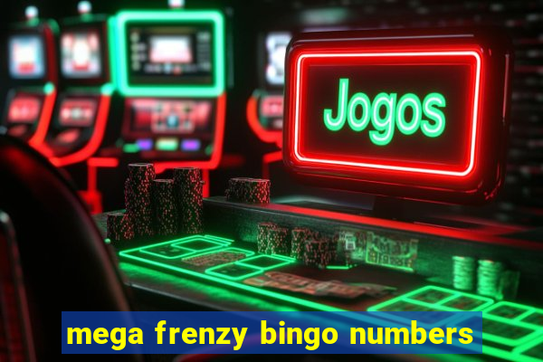 mega frenzy bingo numbers