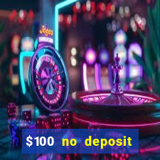 $100 no deposit casino bonus codes