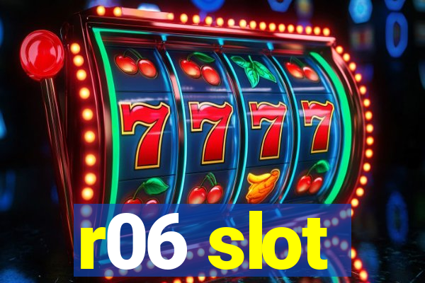 r06 slot