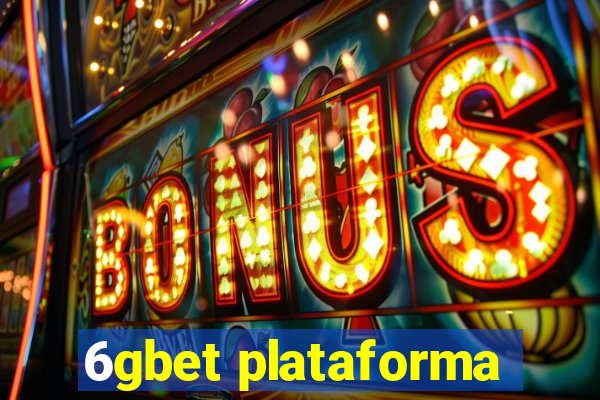 6gbet plataforma