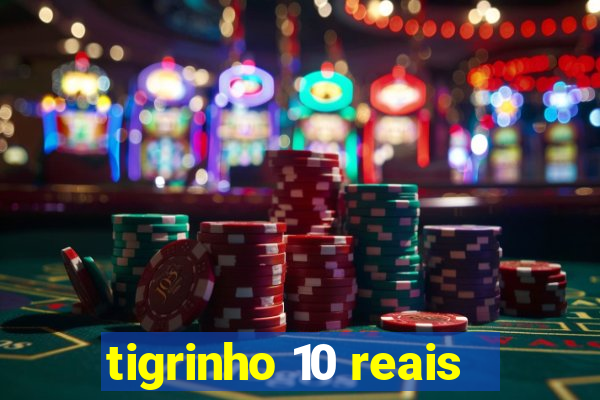 tigrinho 10 reais