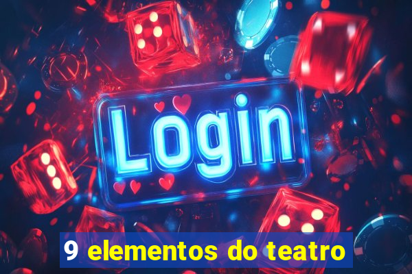 9 elementos do teatro